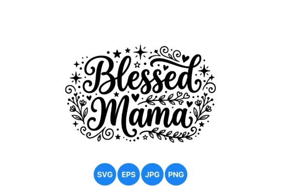 Blessed Mama Decorative SVG: Elevating Modern Motherhood Designs