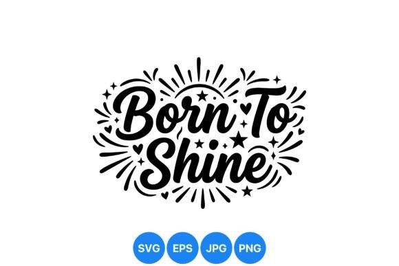 Born to Shine: Uplifting Decorative Quote Art