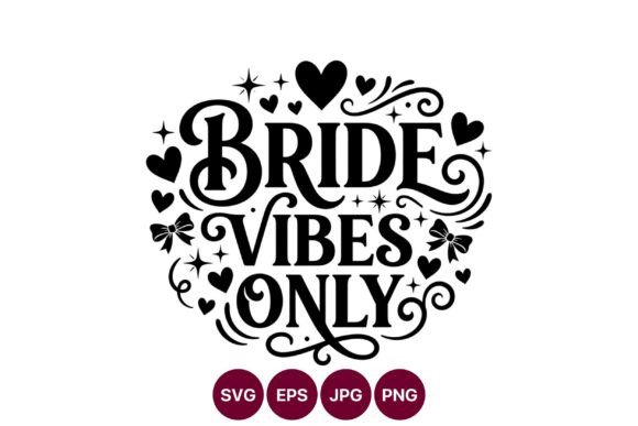 Bride Vibes Only Decorative Script: Elevating Wedding Designs with Versatile Vector Art