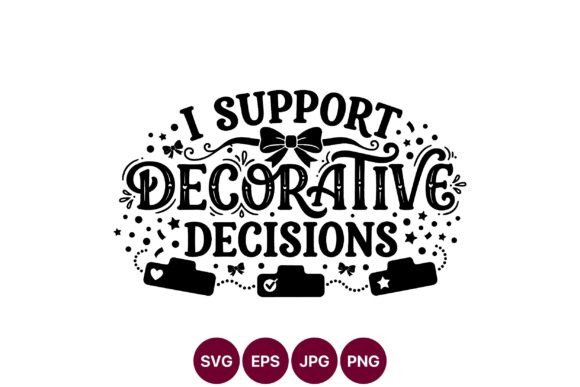 Empowering Creativity with the I Support Decorative Decisions SVG